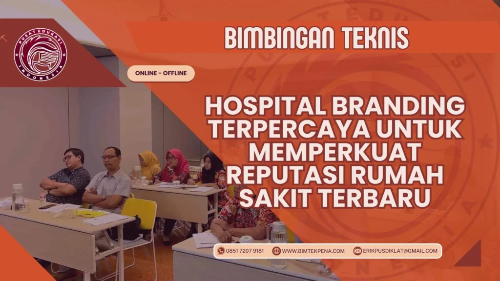 Bimtek Hospital Branding Terpercaya untuk Memperkuat Reputasi Rumah Sakit Terbaru
