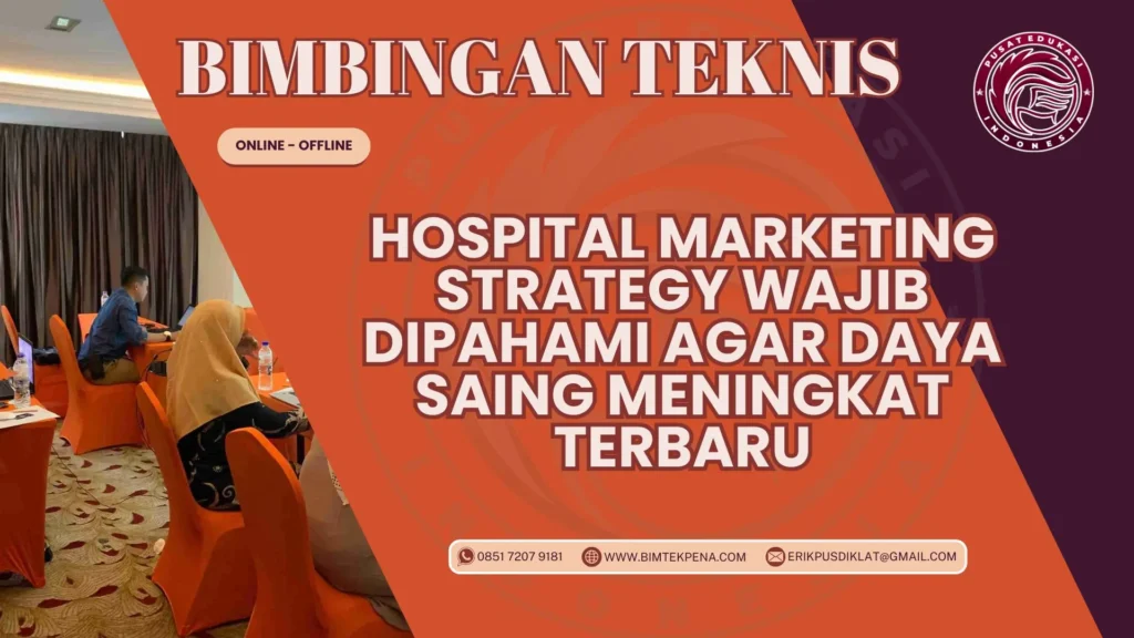 Bimtek Hospital Marketing Strategy Wajib Dipahami agar Daya Saing Meningkat Terbaru