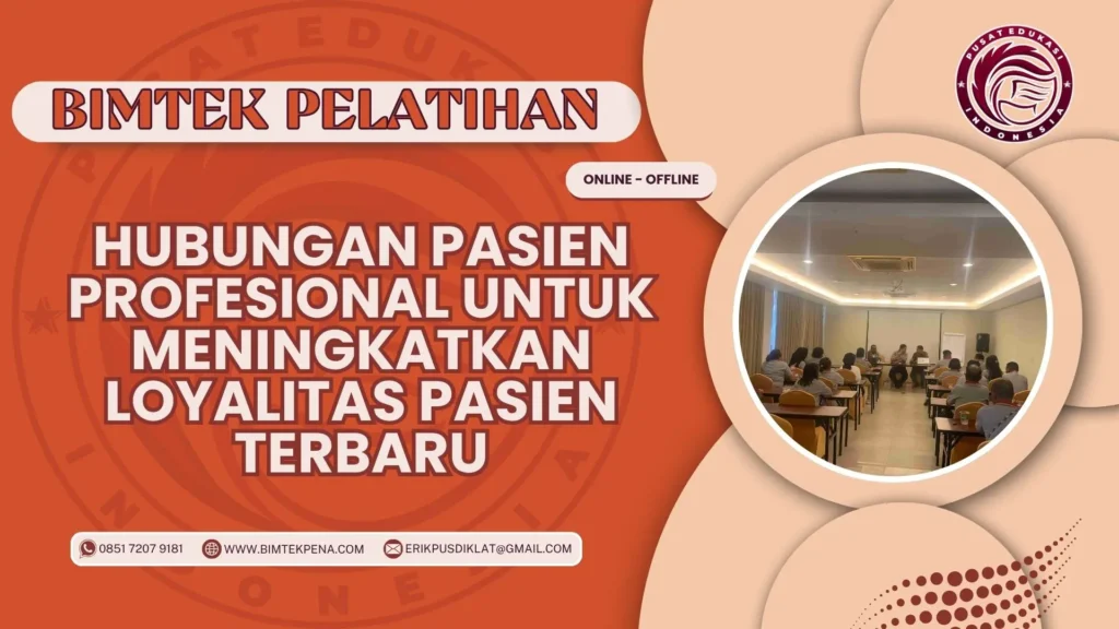 Bimtek Pelatihan Hubungan Pasien Profesional untuk Meningkatkan Loyalitas Pasien Terbaru
