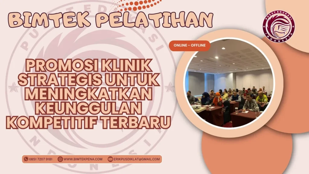 Bimtek Pelatihan Promosi Klinik Strategis untuk Meningkatkan Keunggulan Kompetitif Terbaru