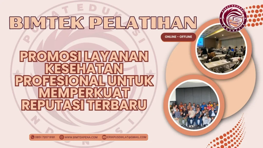 Bimtek Pelatihan Promosi Layanan Kesehatan Profesional untuk Memperkuat Reputasi Terbaru
