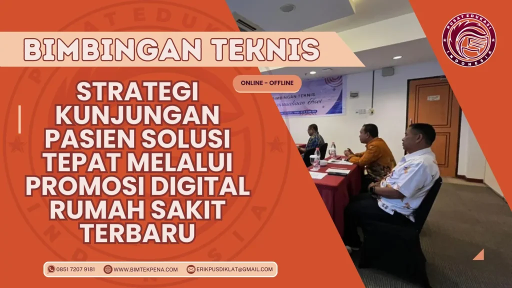 Bimtek Strategi Kunjungan Pasien Solusi Tepat melalui Promosi Digital Rumah Sakit Terbaru