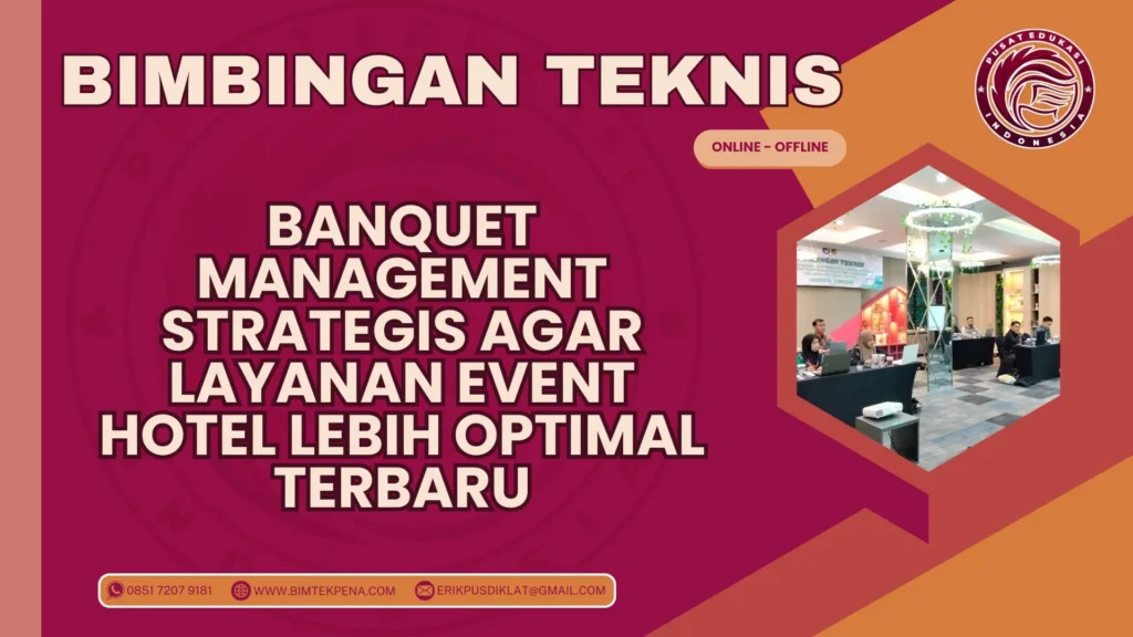 Bimtek Banquet Management Strategis agar Layanan Event Hotel Lebih Optimal Terbaru