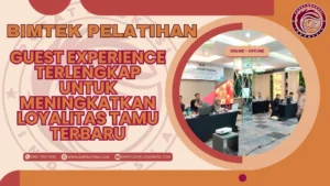 Bimtek Pelatihan Guest Experience Terlengkap untuk Meningkatkan Loyalitas Tamu Terbaru