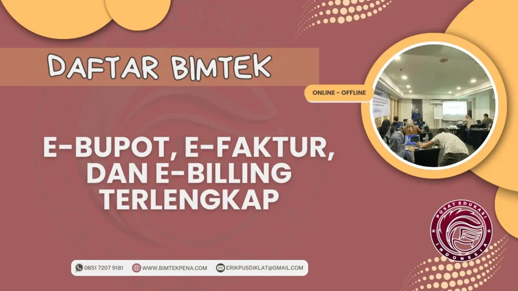 Daftar Bimtek E-Bupot, E-Faktur, dan E-Billing Terlengkap