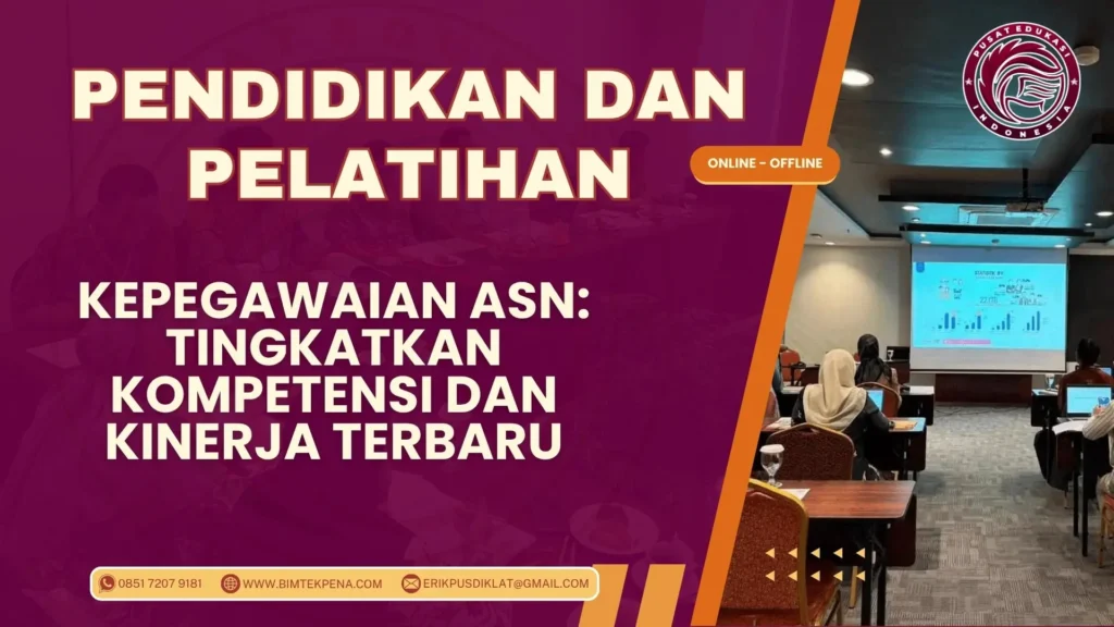 Diklat Kepegawaian ASN: Tingkatkan Kompetensi dan Kinerja